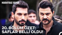 20. BÖLÜM ÖZET SAFLAR BELLİ OLDU! - Hudutsuz Sevda