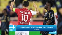 Ligue 1: Paris-Rennes de gala, Lens-Monaco crucial