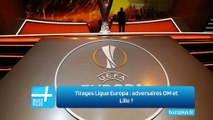 Tirages Ligue Europa : adversaires OM et Lille ?