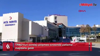 TPAO'nun sondaj çalışması sırasında patlama: 1 ölü, 1 yaralı