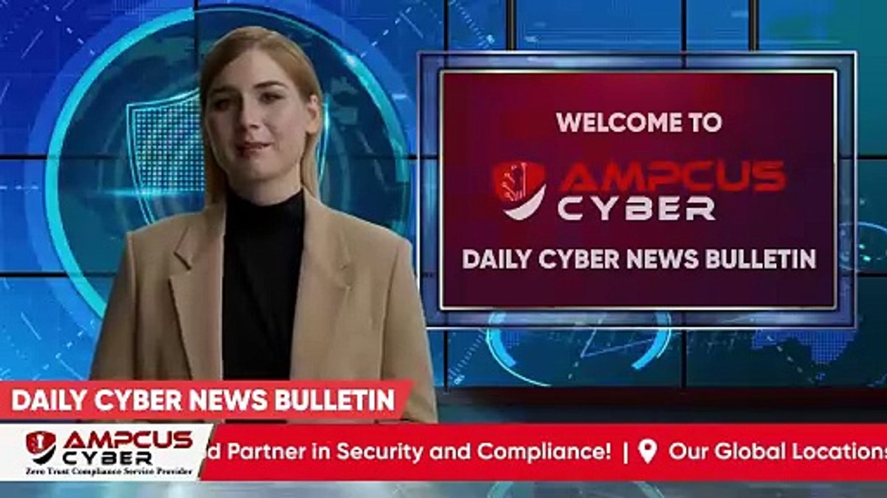 Cybersecurity Latest Updates - Ampcus Cyber Daily News Bulletin ...