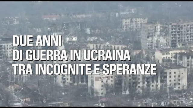 Due anni di guerra in Ucraina, fra incognite e speranze