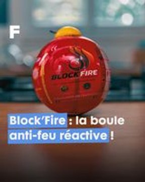 Block’Fire : la boule anti-feu française ultra réactive !