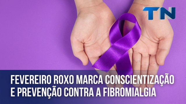 Fevereiro Roxo marca conscientização e prevenção contra a fibromialgia