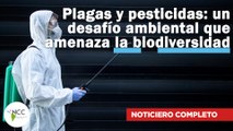 Plagas y pesticidas: un desafío ambiental que amenaza la biodiversidad |633| 26/02/2024 - 03/03/2024