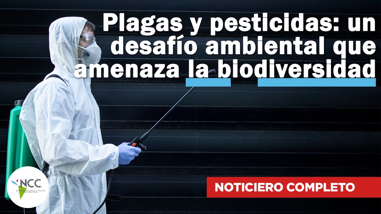Plagas y pesticidas: un desafío ambiental que amenaza la biodiversidad |633| 26/02/2024 - 03/03/2024