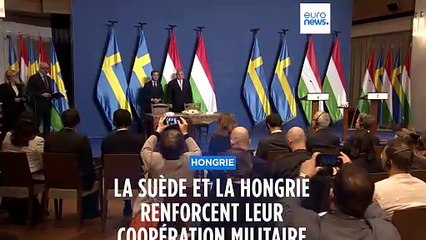 Entrée de la Suède dans l'Otan : Budapest et Stockholm signent un accord militaire