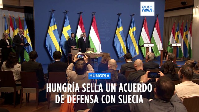 Hungría y Suecia cierran un acuerdo de defensa que allana el camino de Suecia hacia la OTAN