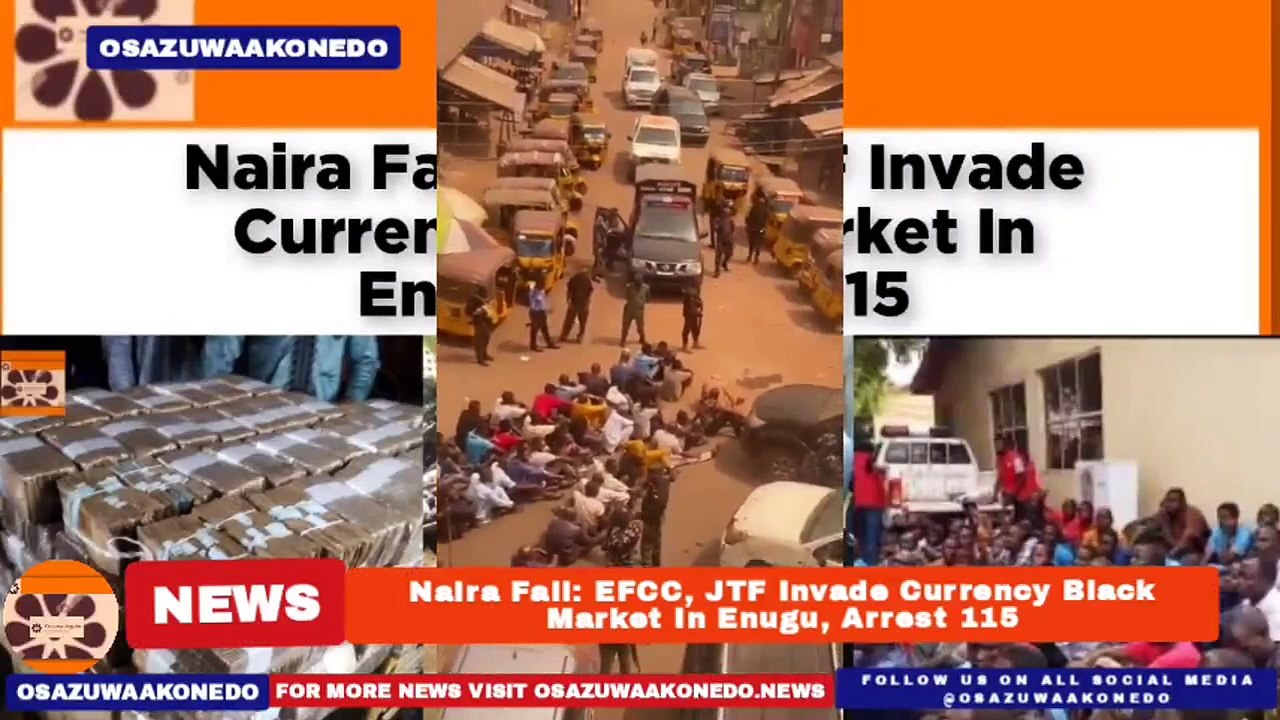 Naira Fall: EFCC, JTF Invade Currency Black Market In Enugu, Arrest 115 ~ OsazuwaAkonedo