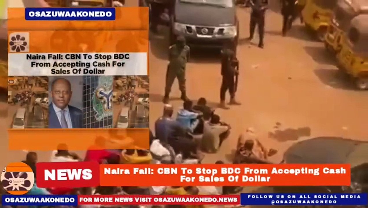 Naira Fall: CBN To Stop BDC From Accepting Cash For Sales Of Dollar ~ OsazuwaAkonedo