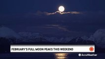 February's full moon peaks during its last weekend