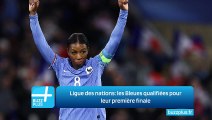 Ligue des nations: les Bleues qualifiées pour leur première finale