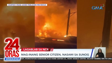 Mag-inang senior citizen, nasawi sa sunog | 24 Oras Weekend