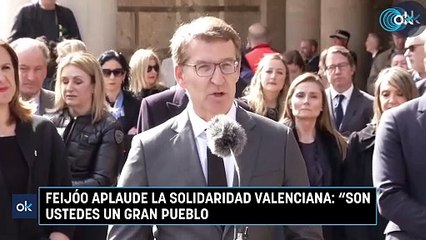 Feijóo aplaude la solidaridad valenciana: "Son ustedes un gran pueblo