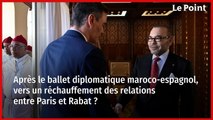 Après le ballet diplomatique maroco-espagnol, vers un réchauffement des relations entre Paris et Rabat ?