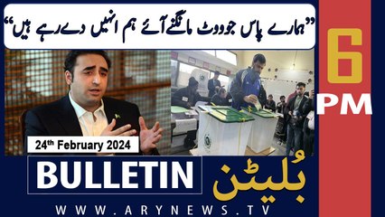 ARY News 6 PM Bulletin | Bilawal Bhutto's Big Statement | 24th February 2024