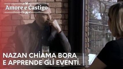 Nazan chiama Bora e apprende gli eventi. | Amore e Castigo - Episodio 17