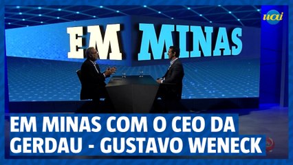 EM Minas na íntegra com o CEO da Gerdau - Gustavo Werneck