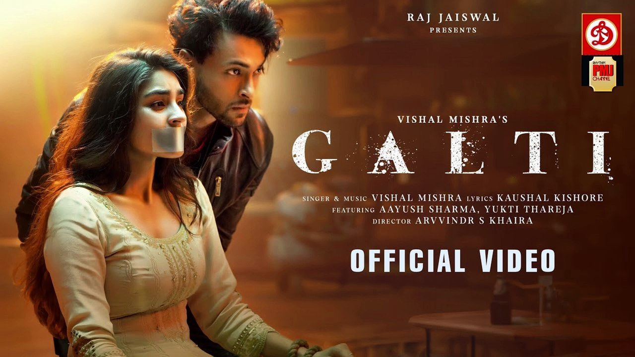 Galti - Vishal Mishra | Aayush Sharma, Yukti Th...