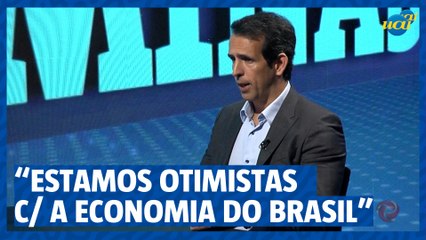 "Estamos otimistas com a economia do Brasil"