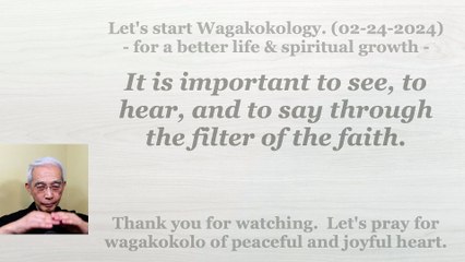 It is important to see, to hear, and to say through the filter of the faith. 02-24-2024