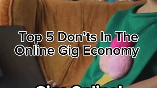 Top 5 Don'ts In The Online Gig Economy | Top Online Gigs GSE