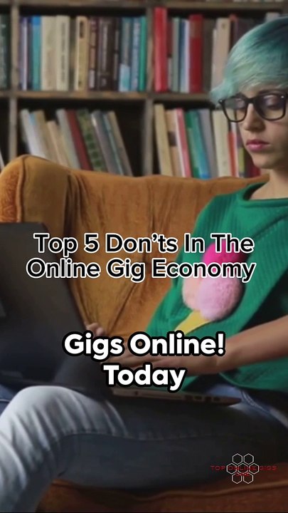 Top 5 Don'ts In The Online Gig Economy | Top Online Gigs GSE