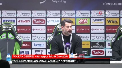Volkan Demirel: Önümüzdeki maça odaklanmamız gerekiyor