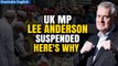 Lee Anderson, UK Lawmaker Suspended Over 'Islamists' Remarks About Sadiq Khan | Oneindia News