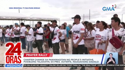 Charter Change sa pamamagitan ng People's Initiative, posibleng talakayin; Ex-Pres. Duterte, inaasahang dadalo | 24 Oras Weekend