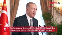 Cumhurbaşkanı Erdoğan, Bayburt'un düşman işgalinden kurtuluşunun 106'ncı yıl dönümü için mesaj yayınladı