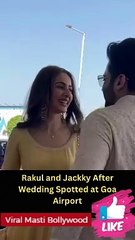 Rakul and Jackky After Wedding Spotted at Goa Airport