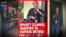 Umano'y scammer, nakorner ng kanyang biktima! | GMA Integrated Newsfeed