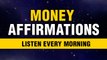 Every Morning Money Affirmations | Attract Money, Wealth, Abundance, Prosperity | Manifest
