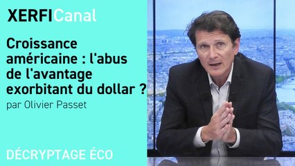 Croissance américaine : l'abus de l'avantage exorbitant du dollar ? [Olivier Passet]