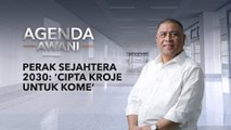 Agenda AWANI: Perak Sejahtera 2030: ‘Cipta kroje untuk kome’