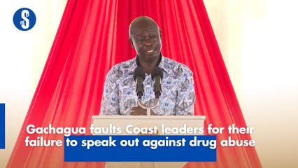 Gachagua faults Coast leaders for their failure to speak out against drug abuse