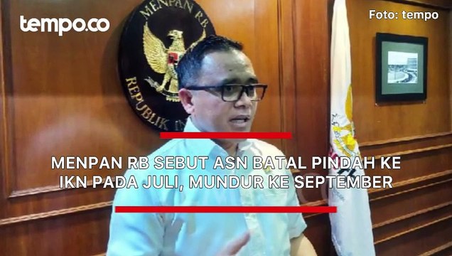 Menpan RB Sebut ASN Batal Pindah ke IKN pada Juli, Mundur ke September