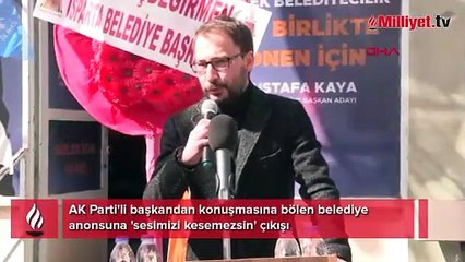 AK Parti'li başkandan konuşmasına bölen belediye anonsuna 'sesimizi kesemezsin' çıkışı