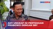 AHY Ungkap Isi Pertemuan Prabowo dengan SBY, Bahas Pemilu hingga KPU