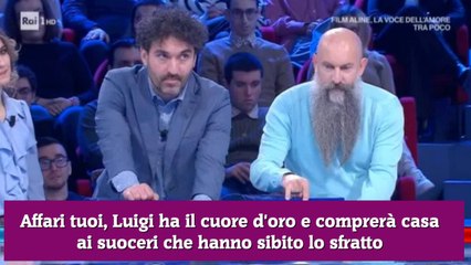 Affari tuoi, Luigi ha il cuore d'oro e comprerà casa ai suoceri che hanno sibito lo sfratto