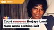 Berjaya Land, project manager struck out from Anna Jenkins suit