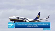 Patron Ryanair réclame compensations Boeing, alerte sur tarifs.