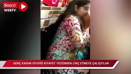 Genç kadını giydiği kıyafet yüzünden linç etmeye çalıştılar
