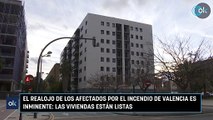 El realojo de los afectados por el incendio de Valencia es inminente: las viviendas están listas