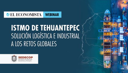 Itsmo de Tehuantepec: Un nuevo motor de desarrollo para México| Laboratorio de soluciones