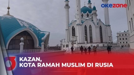 Berkunjung ke Kazan Kota Ramah Muslim, Tempat Berkembangnya Islam di Rusia