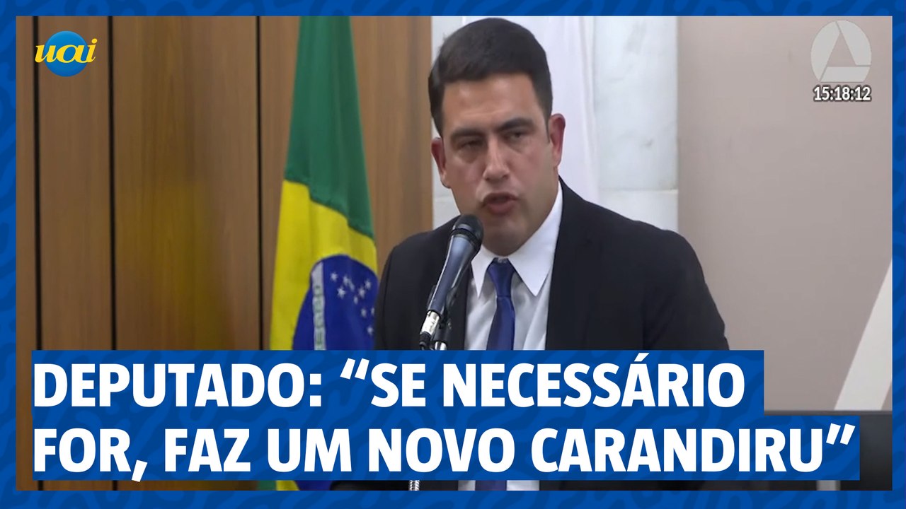 Deputado: "Se necessário for, faz um novo Carandiru"