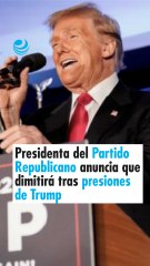 La presidenta del Partido Republicano anuncia que dimitirá tras las presiones de Trump