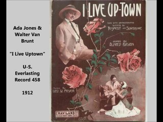 Ada Jones & Walter Van Brunt - I Live Uptown (1912)